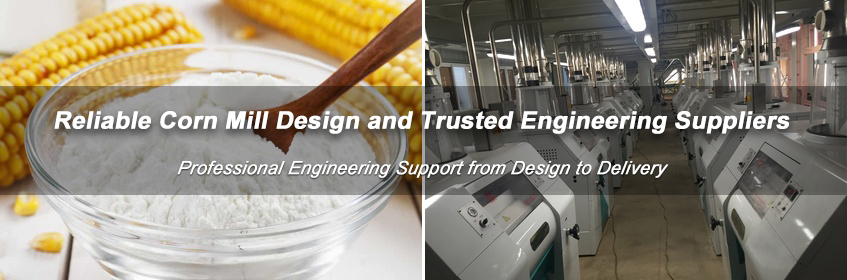 Reliable corn mill design engineering and machinery manufacturer